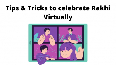 Tips & Tricks to celebrate Rakhi Virtually